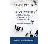 For All Peoples: A Biblical Theology of Missions in the Gospels and Acts