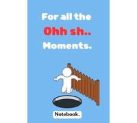 For all the Ohh sh.. Moments.: Laugh, Cry, Write It Down. Perfect gift for Family and Friends. 6 x 9in. 120 page.