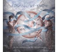 For all we know - By design or by disaster [Vinilo]