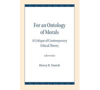 For an Ontology of Morals: A Critique of Contemporary Ethical Theory