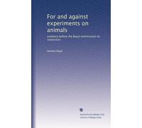 For and against experiments on animals: evidence before the Royal commission on vivisection