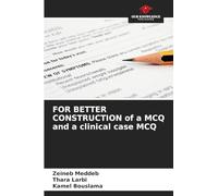 FOR BETTER CONSTRUCTION of a MCQ and a clinical case MCQ