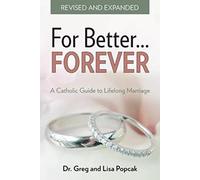 For Better Forever: A Catholic Guide to Lifelong Marriage
