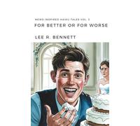 For Better or For Worse: News-Inspired Haiku Tales Vol. 3