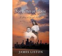 For Better or Worse: A Story of Life and True Love