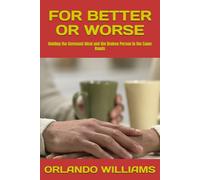 FOR BETTER OR WORSE: Holding the Covenant Ideal and the Broken Person in the Same Hands