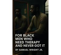 For Black Men Who Need Therapy and Never Got It