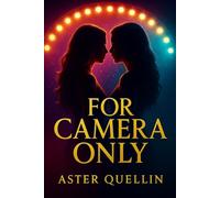 For Camera Only: A Sapphic Celebrity Fake-Dating Romance (Closed Door)