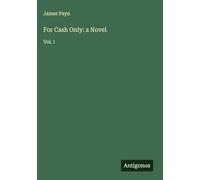 For Cash Only: a Novel: Vol. I
