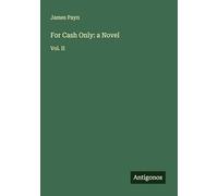 For Cash Only: a Novel: Vol. II
