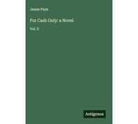 For Cash Only: a Novel: Vol. II