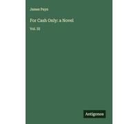 For Cash Only: a Novel: Vol. III