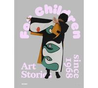 For Children/ Für Kinder: Art Stories since 1968 / Kunstgeschichten seit 1968