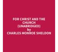 For Christ And The Church (unabridged) (audiolibro)