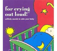 For Crying Out Loud!