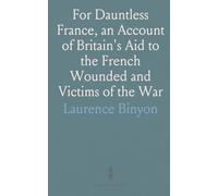 For Dauntless France, an Account of Britain's Aid to the French Wounded and Victims of the War