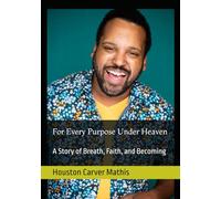 For Every Purpose Under Heaven: A Story of Breath, Faith, and Becoming