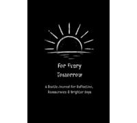 For Every Tomorrow: A gentle journal for reflection, reassurance & brighter days