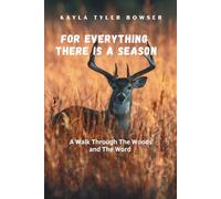 For Everything There Is A Season: A Walk Through The Woods and The Word