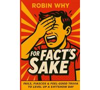 For Fact's Sake: Fails, Fiascos and Feel-Good Trivia to Level Up a $#!tshow Day