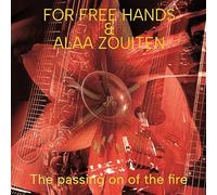 For Free Hands feat. Alaa Zouiten - The passing on of the fire