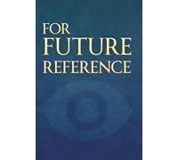 For Future Reference - A Bullsh*t Tracker: Funny Hilarious Mock Prank Gag Gift - Classic Lined Notebook Journal Writing Book for Men Women Teens Student Adults Office School