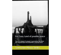 For Gaza, Land of possible peace: That the voyage of a people is spectacular and silent like migration form the butterflies: a Journey home