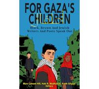 For Gaza's Children: Progressive Black, Brown and Jewish Writers and Poets Speak Out