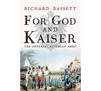For God and Kaiser: The Imperial Austrian Army, 1619-1918