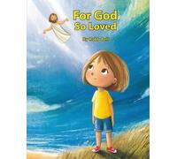 For God So Loved: “A Child’s Encounter With the Love That Changed the World”