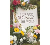 For God So Loved The World Notebook - 120 ruled pages: softcover