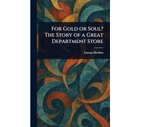 For Gold or Soul? The Story of a Great Department Store