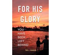 For His Glory: You Have Been Left Behind