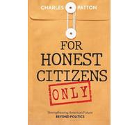 For Honest Citizens Only: Strengthening America's Future BEYOND POLITICS