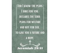 “For I know the plans I have for you, declares the Lord, plans for welfare and not for evil to give a future and a hope” Journal (Jeremiah 29:11): An ... for Scripture Notes and Personal Writing