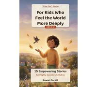 For Kids Who Feel the World More Deeply: 15 Empowering Stories for Highly Sensitive Children - Heroes Who Are Empathetic, Perceptive, and Quietly Extraordinary (I See You Stories)