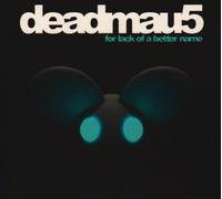For Lack of a Better Name by Deadmau5