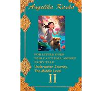 FOR LITTLE ONES WHO CAN'T FALL ASLEEP. FAIRY TALE: Book 2. Underwater Journey. The Middle Level