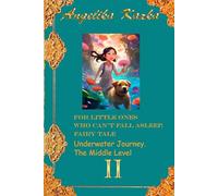 FOR LITTLE ONES WHO CAN'T FALL ASLEEP. FAIRY TALE: Book 2. Underwater Journey. The Middle Level: 3