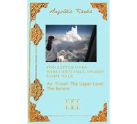 FOR LITTLE ONES WHO CAN'T FALL ASLEEP. FAIRY TALE: Book 3 Air Travel. The Upper Level. The Return: 4