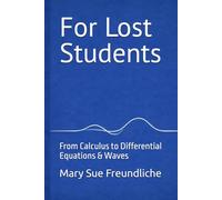 For Lost Students: From Calculus to Differential Equations & Waves