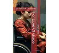 For Love Of Grace: A Collection Of Poems.