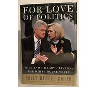 For Love of Politics: Bill and Hillary Clinton, The White House Years