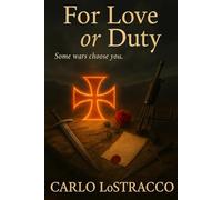 For Love or Duty: Some Wars Choose You (The Final Oath)