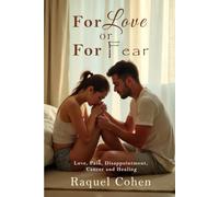 For Love or For Fear: Love, pain, disappointment, cancer, healing
