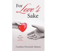 For Love's Sake: Poetry where feelings become words of love