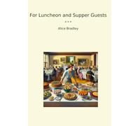 For Luncheon and Supper Guests (Classic Books)