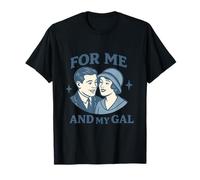 For Me and My Gal 1917 Diseño de canción romántica de guerra Camiseta