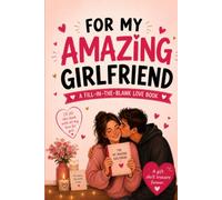 For My Amazing Girlfriend: A Fill-in-the-Blank Love Book Filled with Memories, Letters, Reasons I Love You & Little Moments
