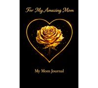 For My Amazing Mom: A Beautiful Lined Journal: | A thoughtful gift for Mother's Day or a birthday